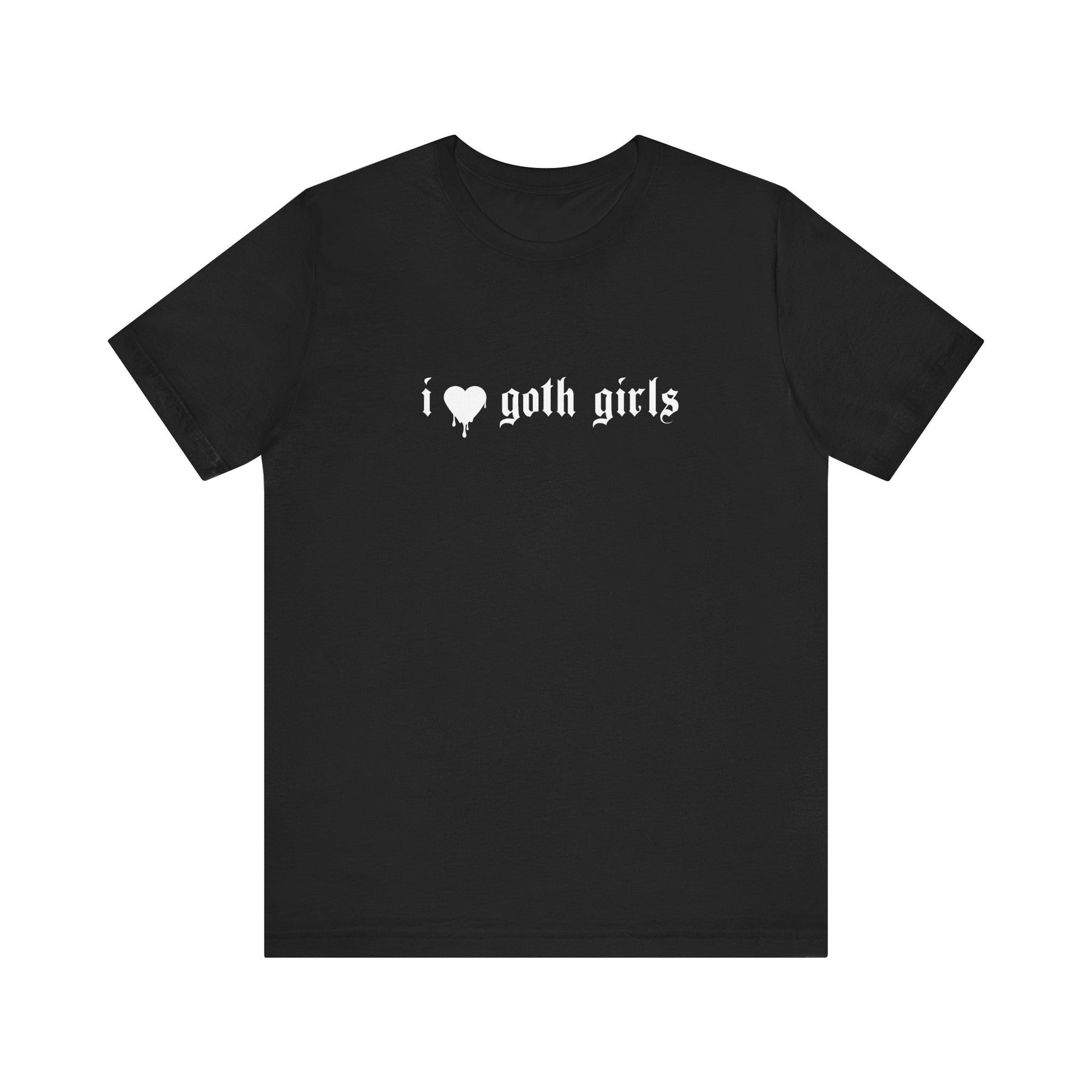 I Love Goth Girls T - Shirt - Goth Cloth Co.T - Shirt16382124098111063787