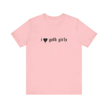 I Love Goth Girls T - Shirt - Goth Cloth Co.T - Shirt22377649915510551538