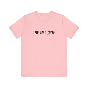 I Love Goth Girls T - Shirt - Goth Cloth Co.T - Shirt22377649915510551538