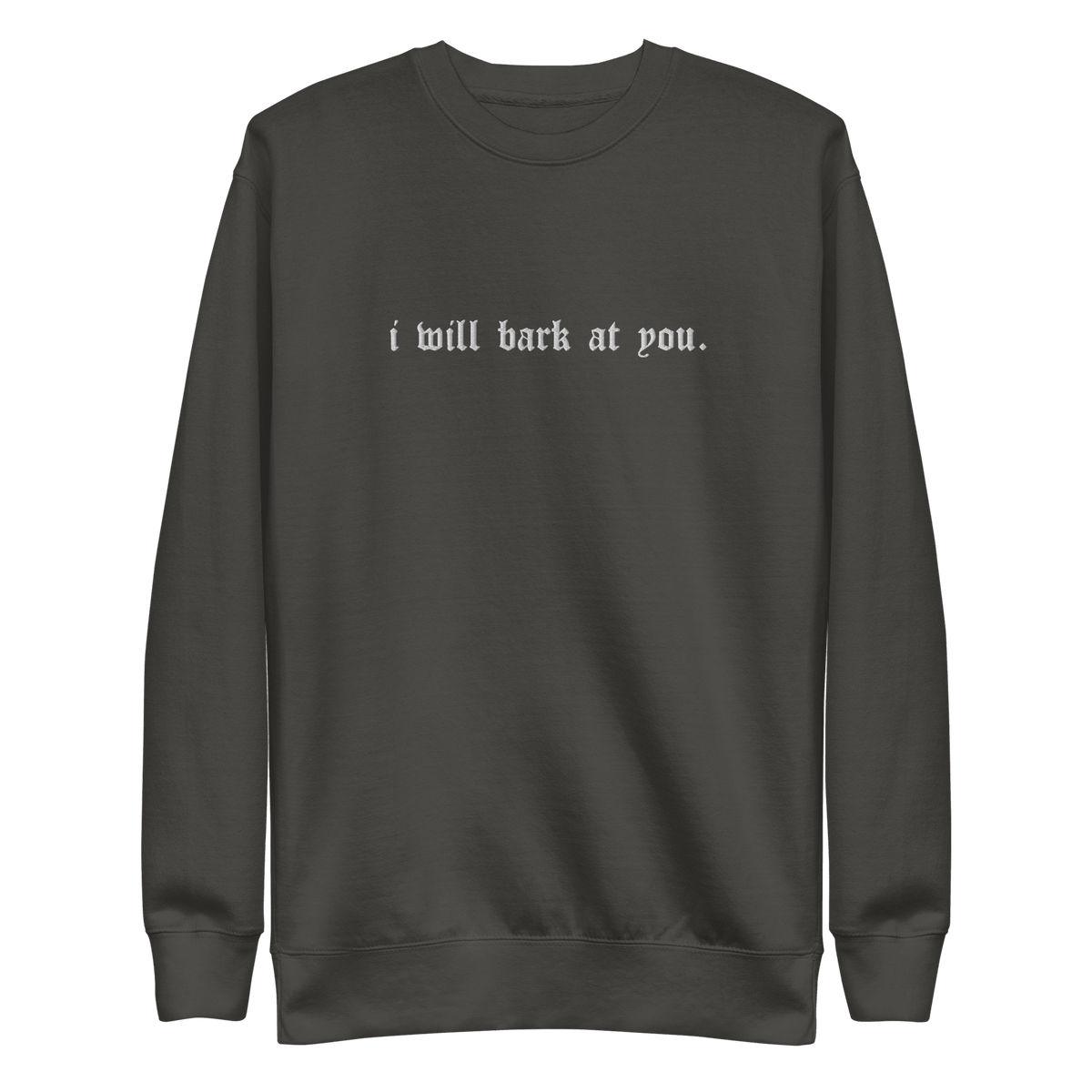 I Will Bark at You Embroidered Sweatshirt - Goth Cloth Co.Sweatshirt5751155_20363