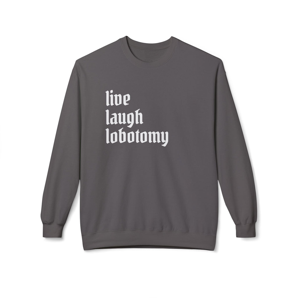 Live Laugh Lobotomy Feminine Goth Crew Neck Sweatshirt - Goth Cloth Co.Sweatshirt21218744857937595207