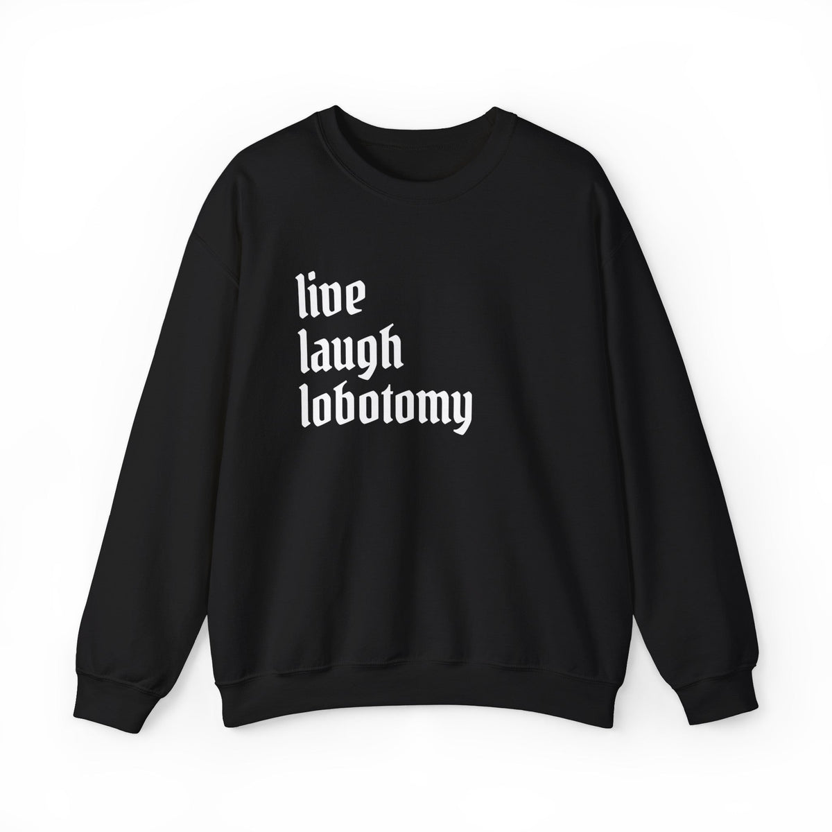 Live Laugh Lobotomy Feminine Goth Crew Neck Sweatshirt - Goth Cloth Co.Sweatshirt22399074918073176281