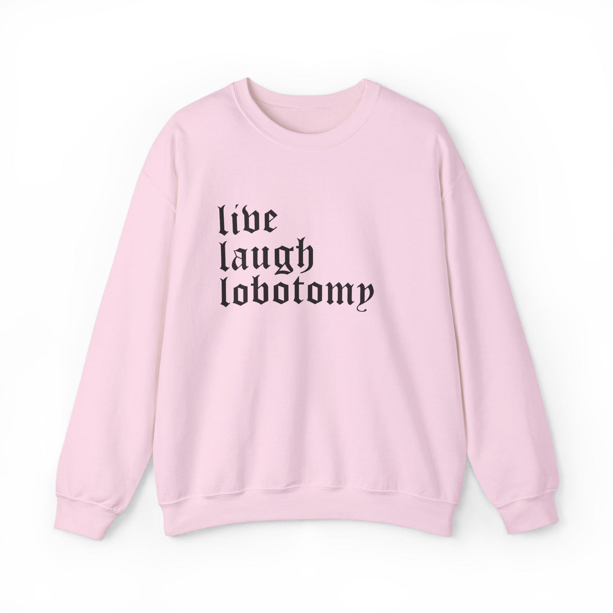 Live Laugh Lobotomy Gothic Crew Neck Sweatshirt - Goth Cloth Co.Sweatshirt15635867377447960868