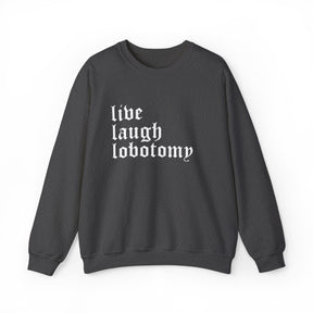 Live Laugh Lobotomy Gothic Crew Neck Sweatshirt - Goth Cloth Co.Sweatshirt15879303764693089779