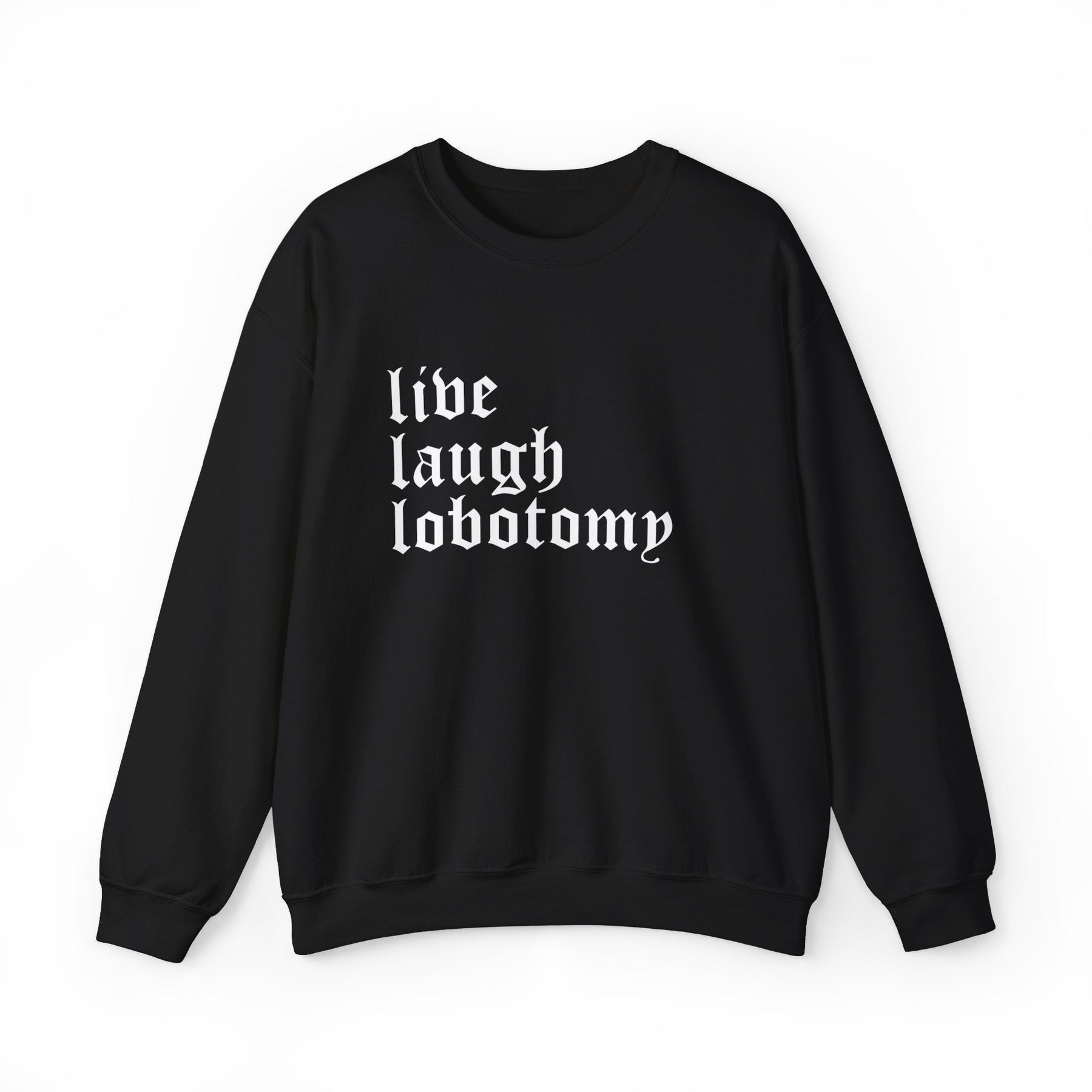 Live Laugh Lobotomy Gothic Crew Neck Sweatshirt - Goth Cloth Co.Sweatshirt31746197169920376732