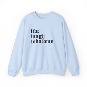 Live Laugh Lobotomy Gothic Crew Neck Sweatshirt - Goth Cloth Co.Sweatshirt32165834687323923417