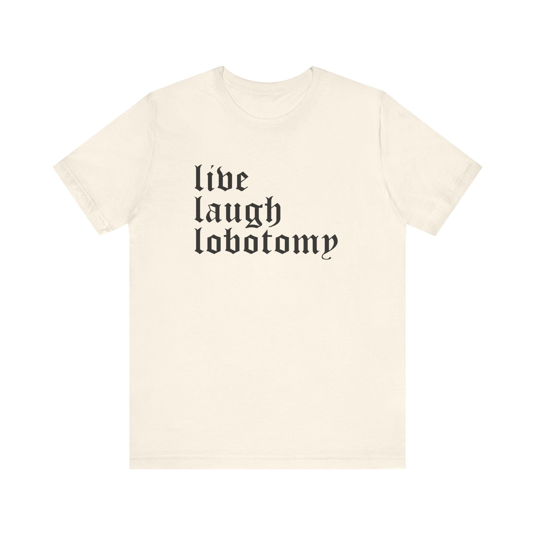 Live Laugh Lobotomy Short Sleeve Tee - Goth Cloth Co.T - Shirt12963226040137299587