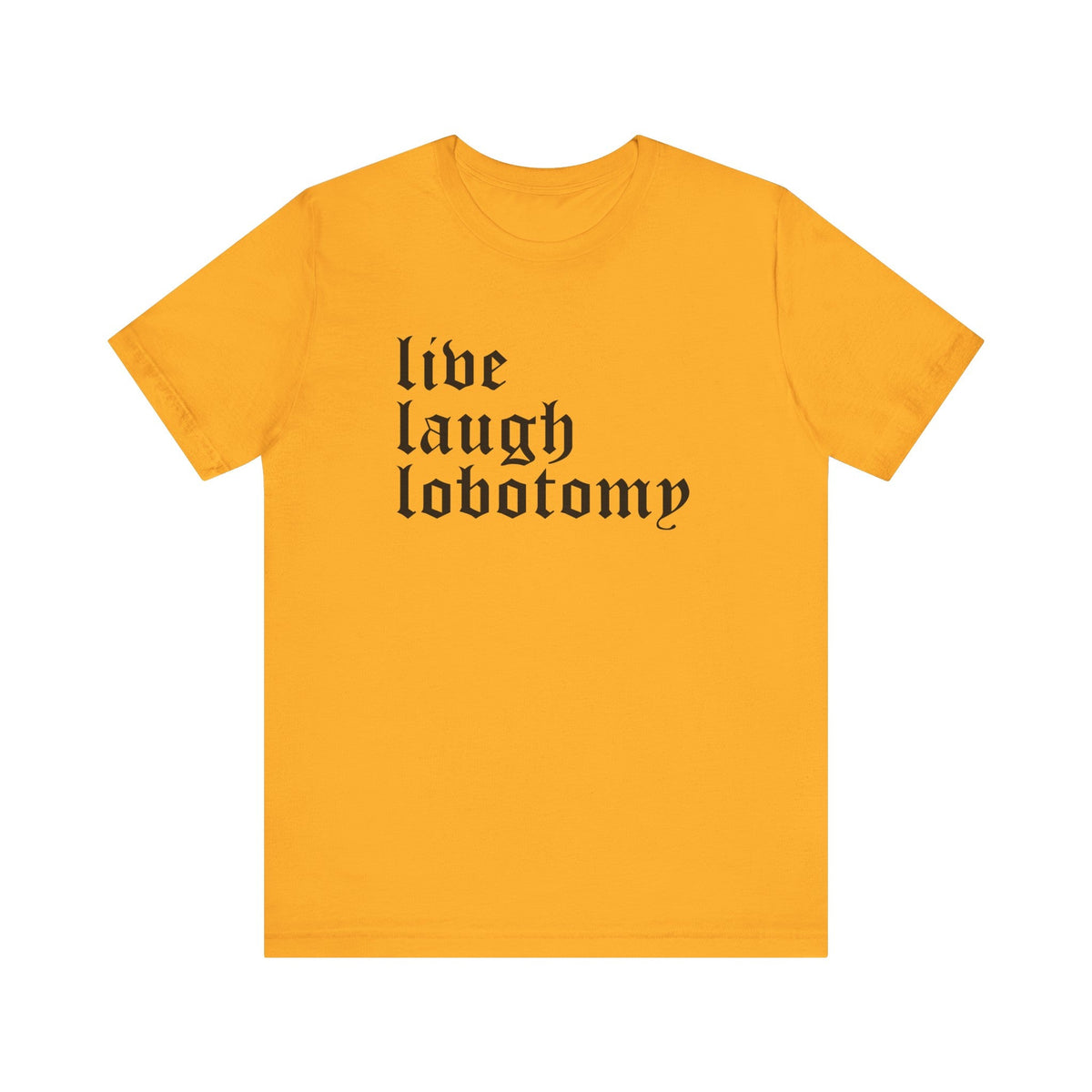 Live Laugh Lobotomy Short Sleeve Tee - Goth Cloth Co.T - Shirt24096476957943070995