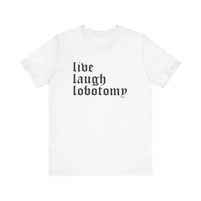 Live Laugh Lobotomy Short Sleeve Tee - Goth Cloth Co.T - Shirt26371722319604412007