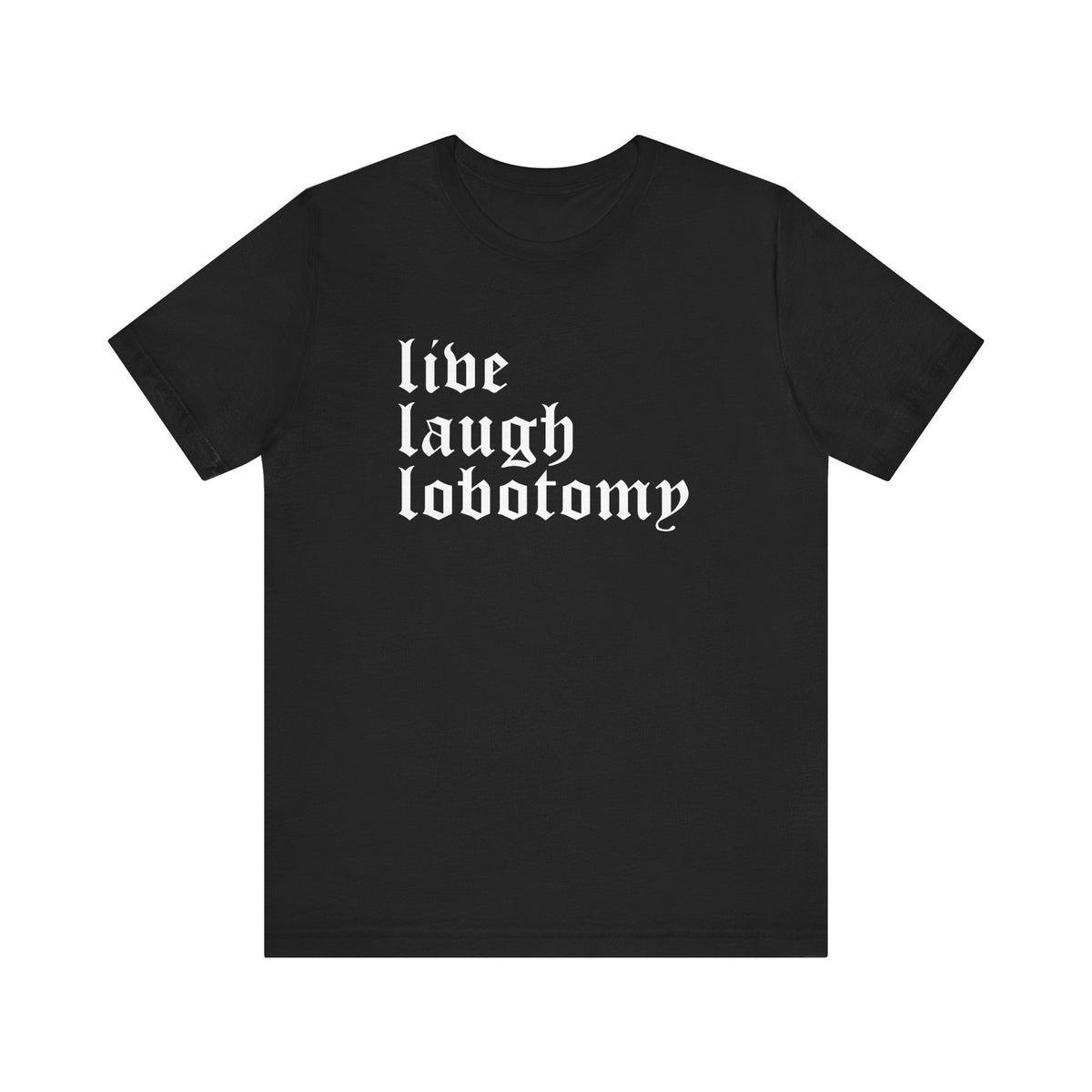 Live Laugh Lobotomy Short Sleeve Tee - Goth Cloth Co.T - Shirt28532502445088815878