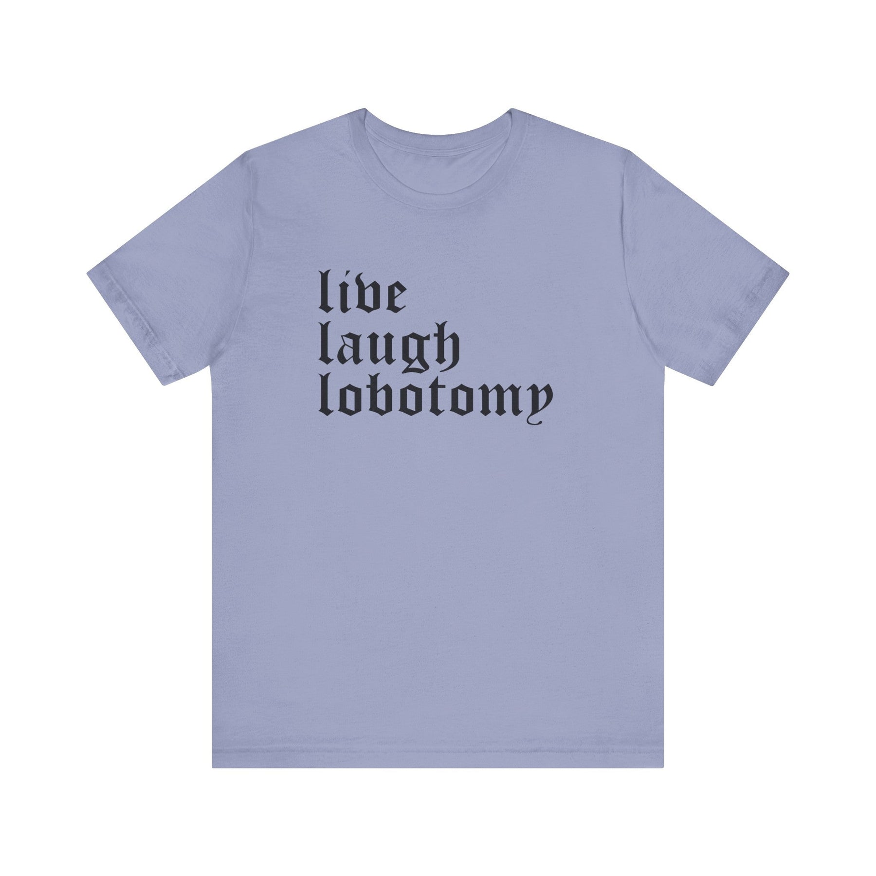Live Laugh Lobotomy Short Sleeve Tee - Goth Cloth Co.T - Shirt95117046433420160735