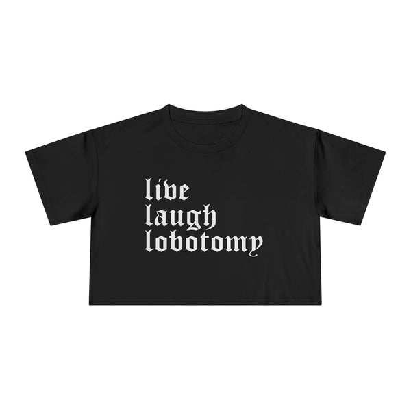 Live Laugh Lobotomy Women's Crop Top - Goth Cloth Co.T-Shirt15702415334427301309