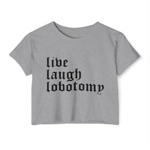Live Laugh Lobotomy Women's Lightweight Crop Top - Goth Cloth Co.T - Shirt19790829074088418386