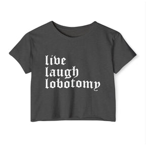 Live Laugh Lobotomy Women's Lightweight Crop Top - Goth Cloth Co.T - Shirt24081144385508141970