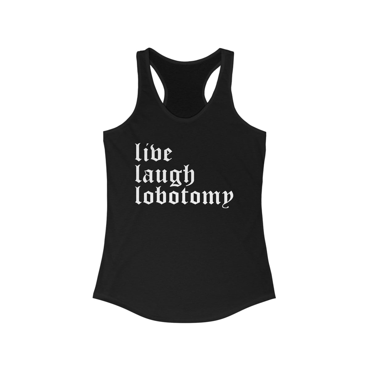 Live Laugh Lobotomy Women's Racerback Tank (READY TO SHIP) - Goth Cloth Co.20923445789992698000