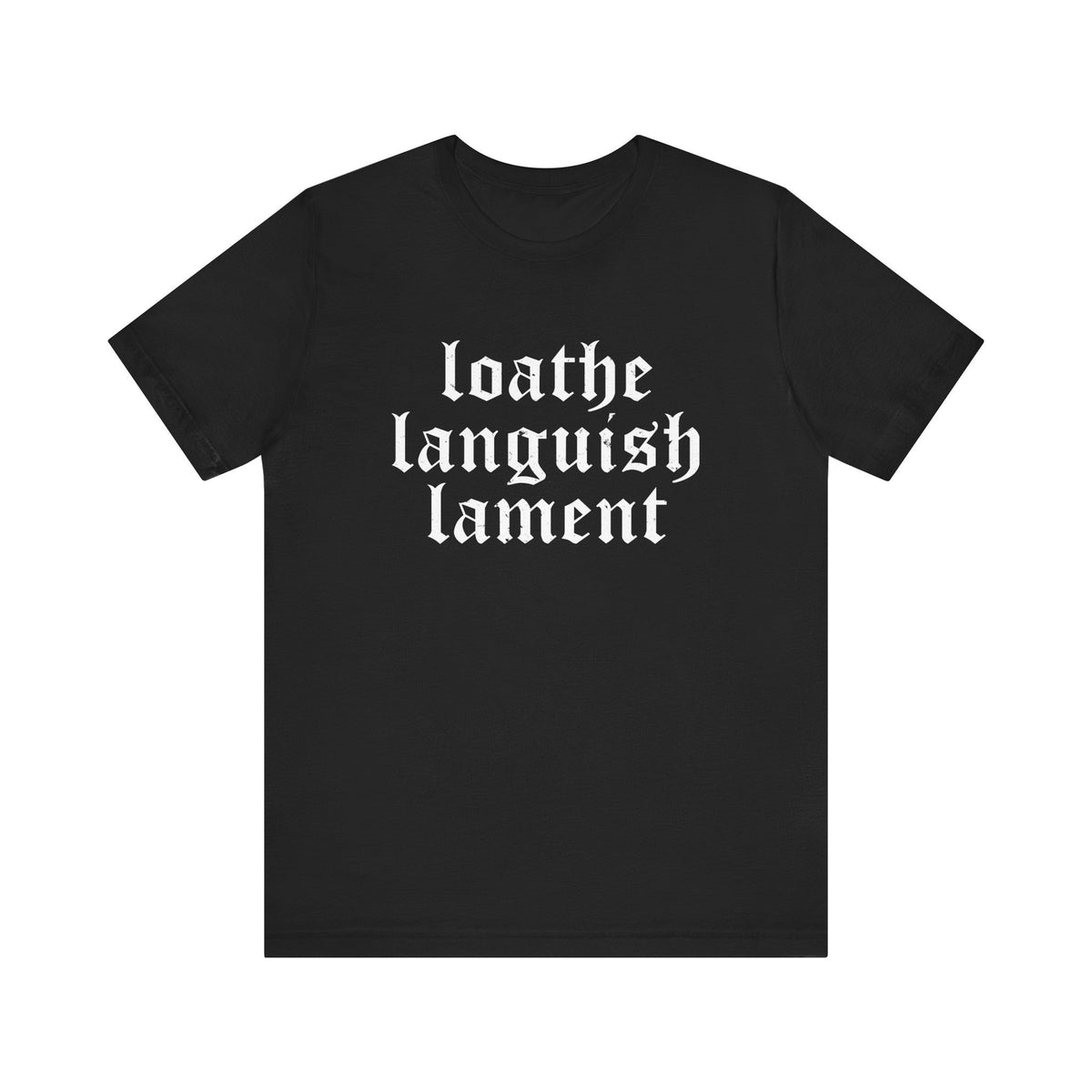Loathe Languish Lament Centered T - Shirt - Goth Cloth Co.T - Shirt33671441784581123574