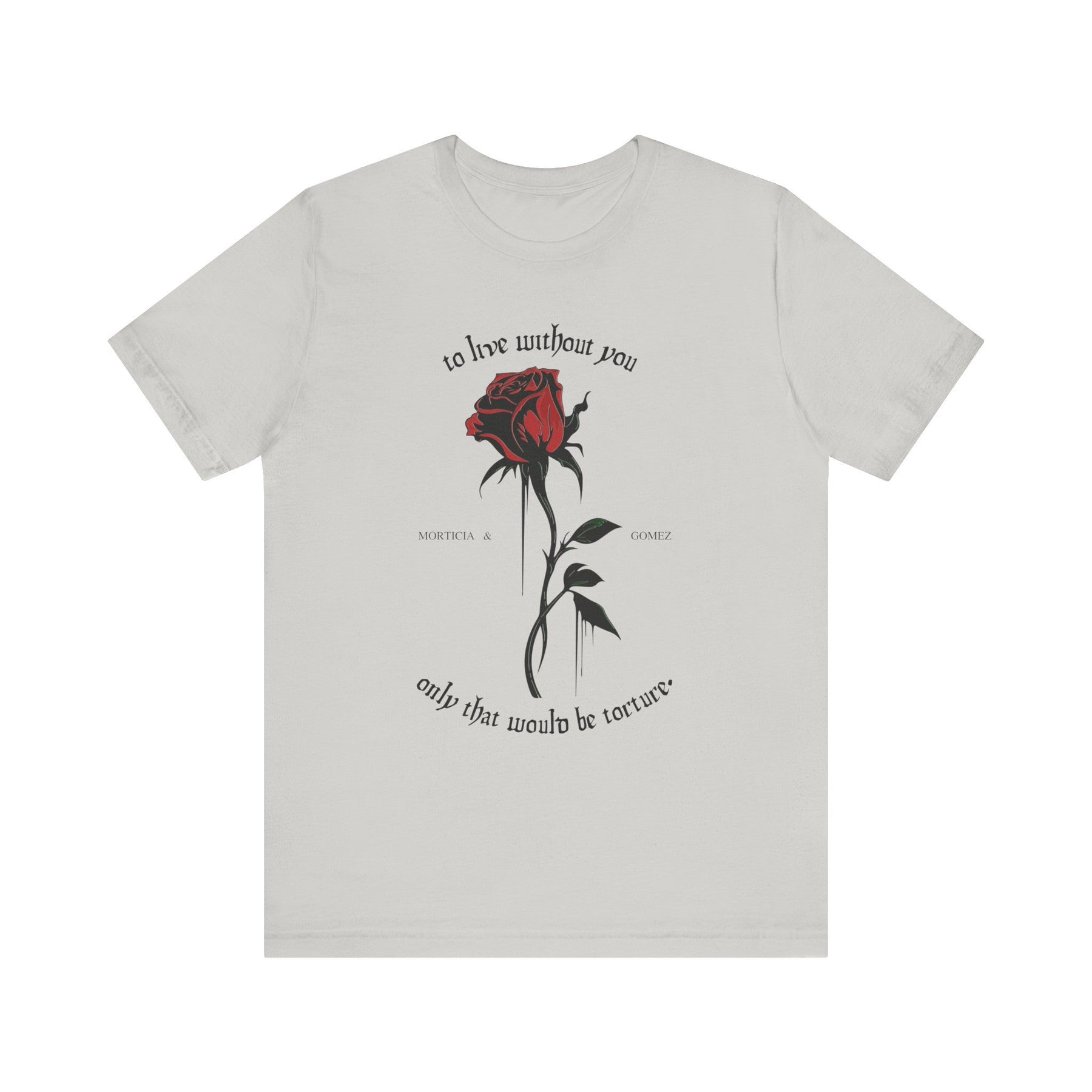 Morticia & Gomez 'To Live Without You' Gothic Rose Tee - Goth Cloth Co.T - Shirt15543662695693900605