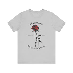 Morticia & Gomez 'To Live Without You' Gothic Rose Tee - Goth Cloth Co.T - Shirt95851870245967497021