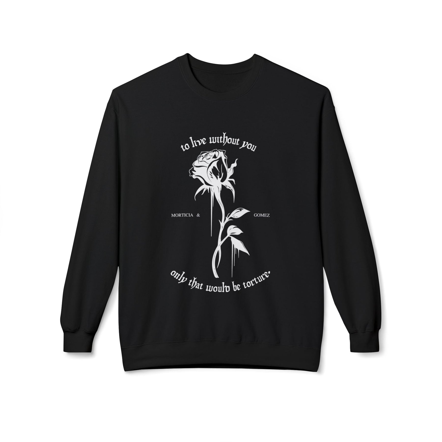 Morticia & Gomez 'Torture Without You' Gothic Rose Sweatshirt - Goth Cloth Co.Sweatshirt40666014671996899380