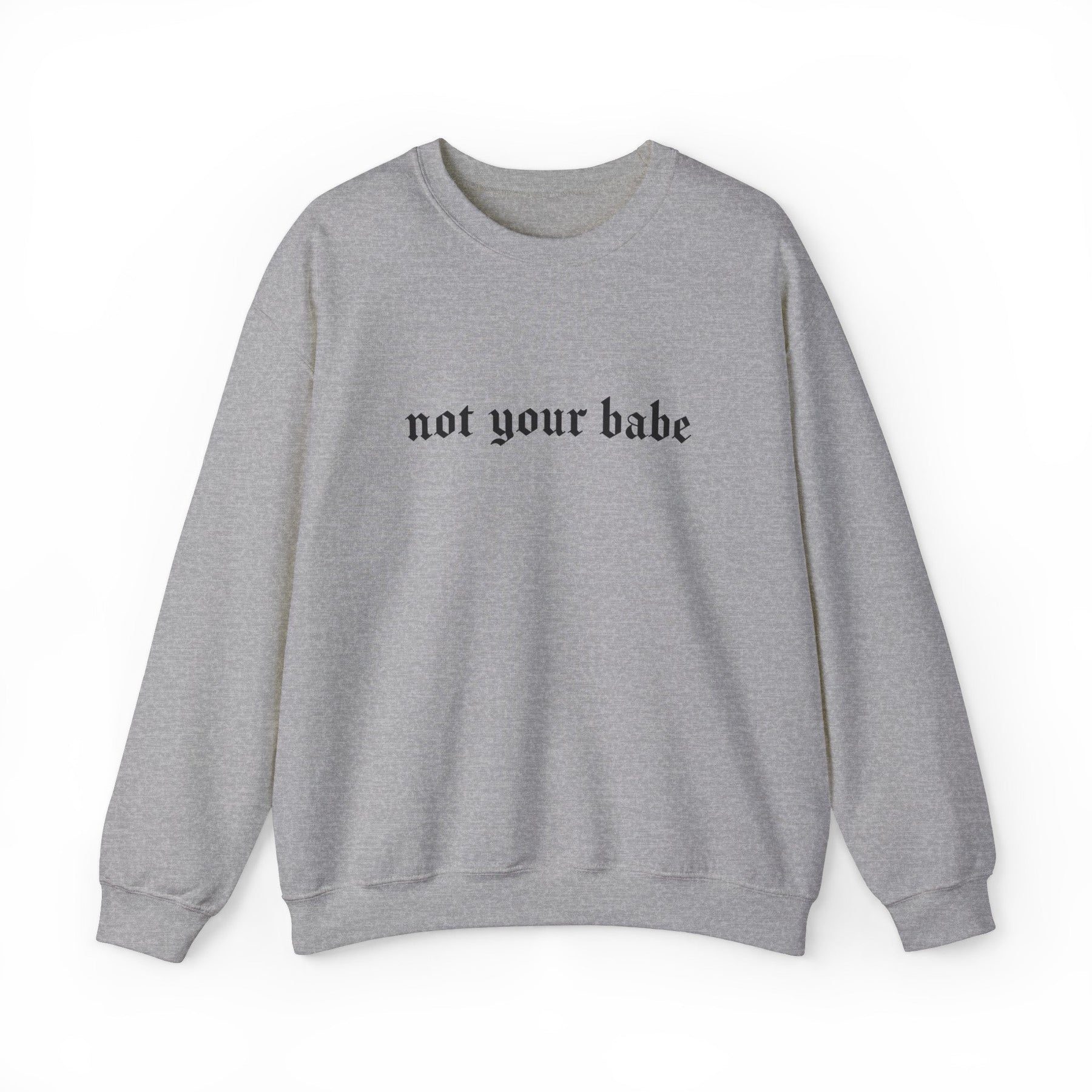 Not Your Babe Classic Goth Crew Neck Sweatshirt - Goth Cloth Co.Sweatshirt19152427764318425685