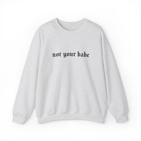 Not Your Babe Classic Goth Crew Neck Sweatshirt - Goth Cloth Co.Sweatshirt80751711074613952803