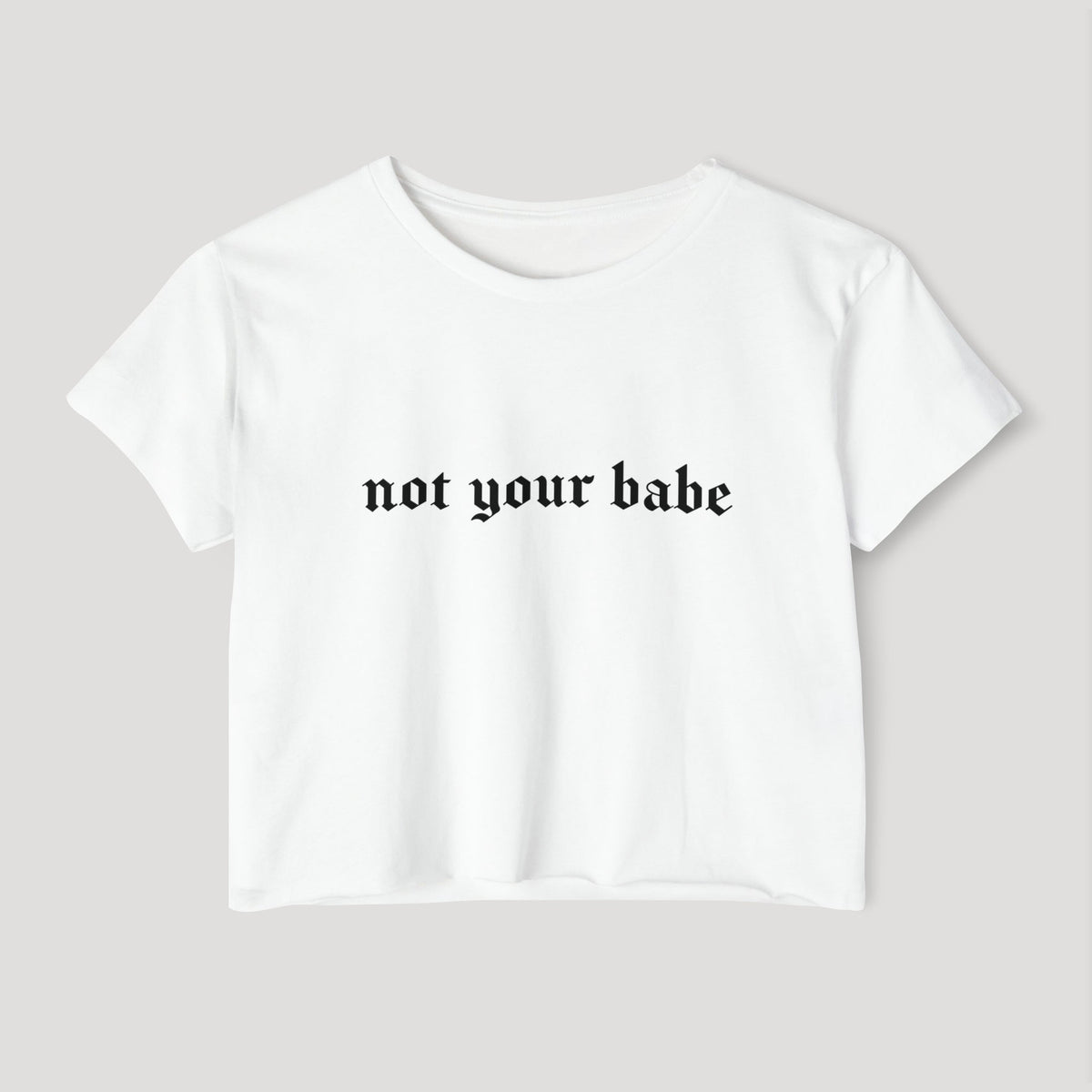 Not Your Babe Women's Lightweight Crop Top (READY TO SHIP) - Goth Cloth Co.20923445789992698000