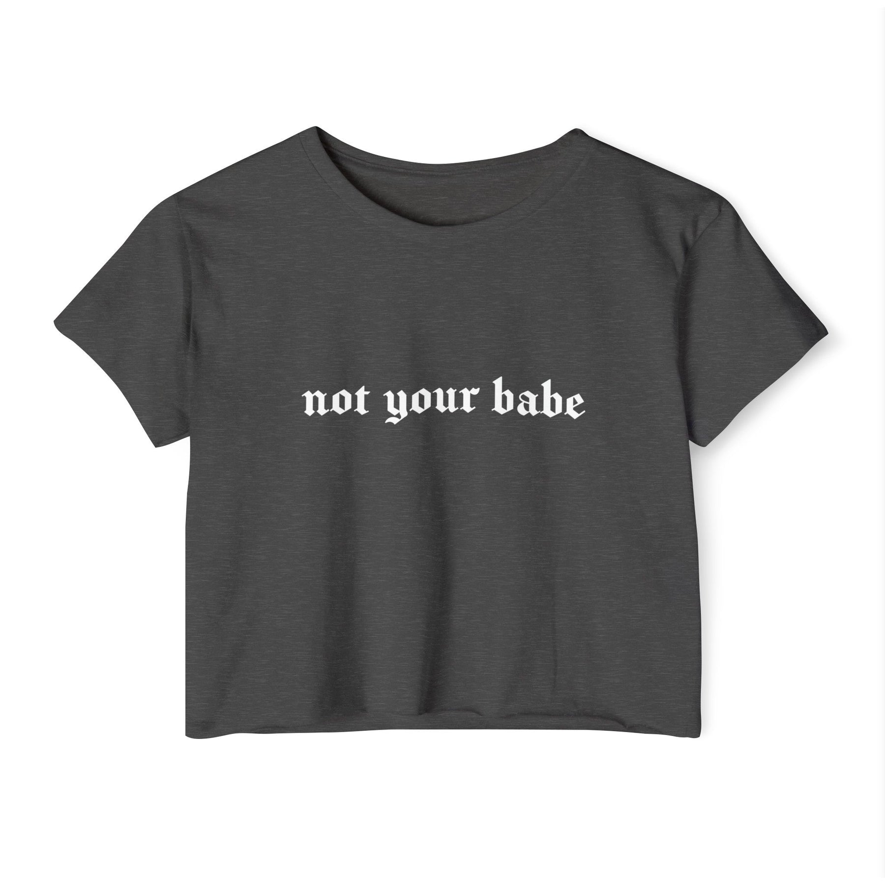 Not Your Babe Women's Lightweight Crop Top - Goth Cloth Co.T - Shirt21596860569482579363