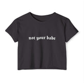 Not Your Babe Women's Lightweight Crop Top - Goth Cloth Co.T - Shirt57981908976835934824