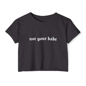 Not Your Babe Women's Lightweight Crop Top - Goth Cloth Co.T - Shirt57981908976835934824