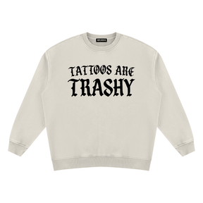 Tattoos are Trashy Vintage Wash Fleece Sweatshirt - Goth Cloth Co.260916PODRA0056001