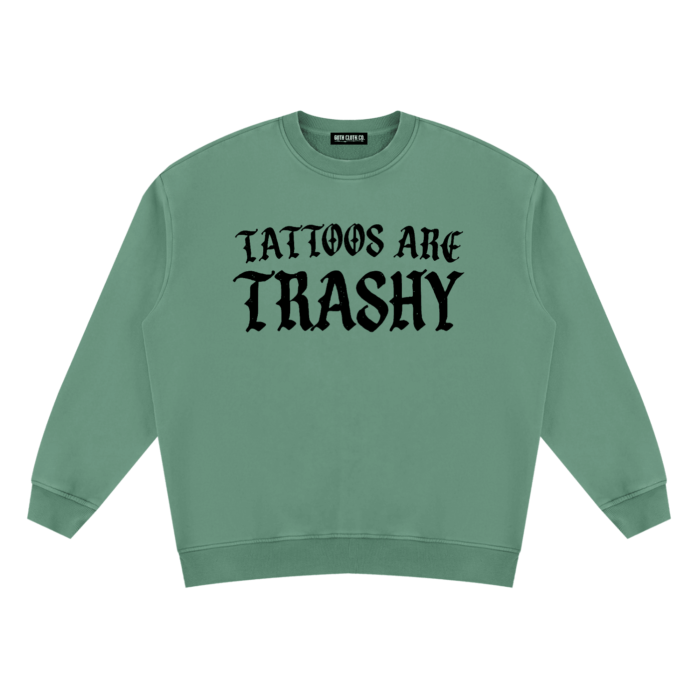 Tattoos are Trashy Vintage Wash Fleece Sweatshirt - Goth Cloth Co.260916PODRA0056011