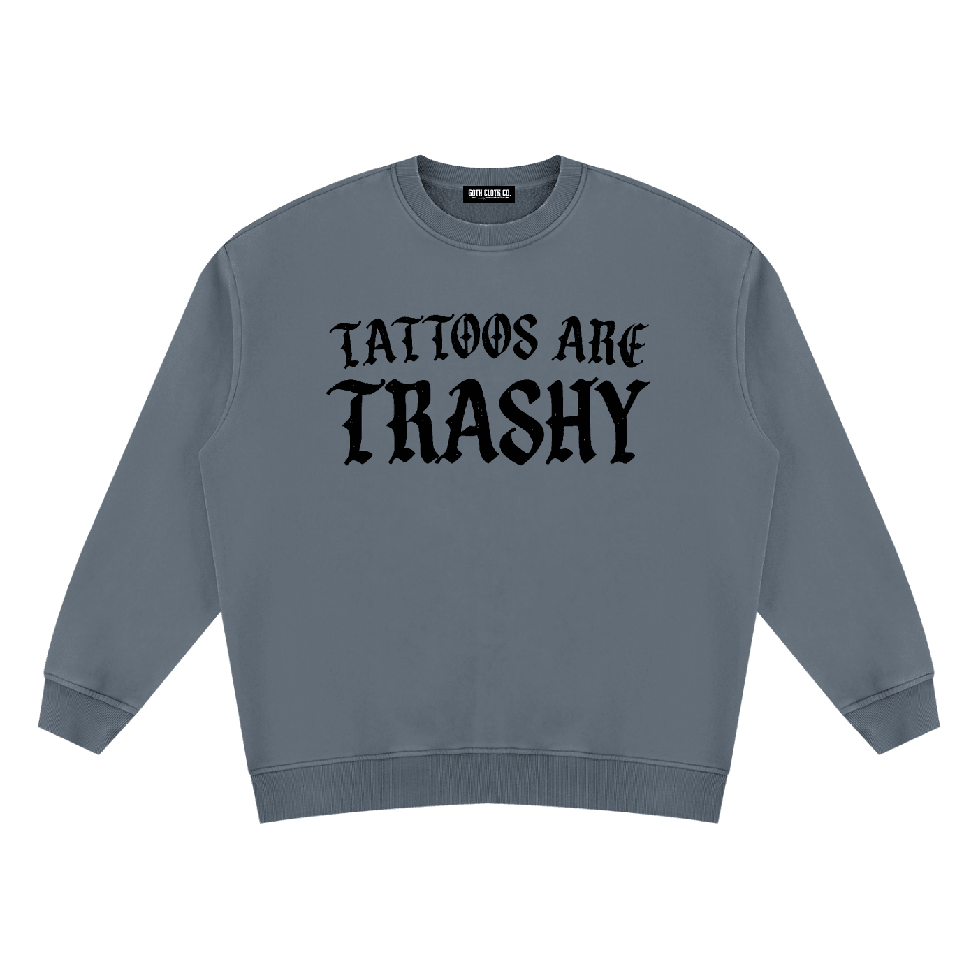 Tattoos are Trashy Vintage Wash Fleece Sweatshirt - Goth Cloth Co.260916PODRA0056016