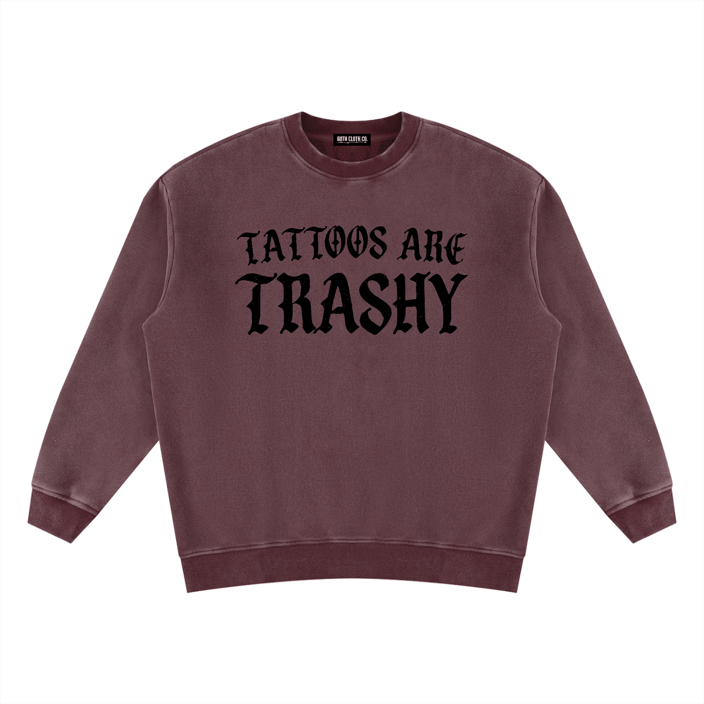 Tattoos are Trashy Vintage Wash Fleece Sweatshirt - Goth Cloth Co.260916PODRA0056021