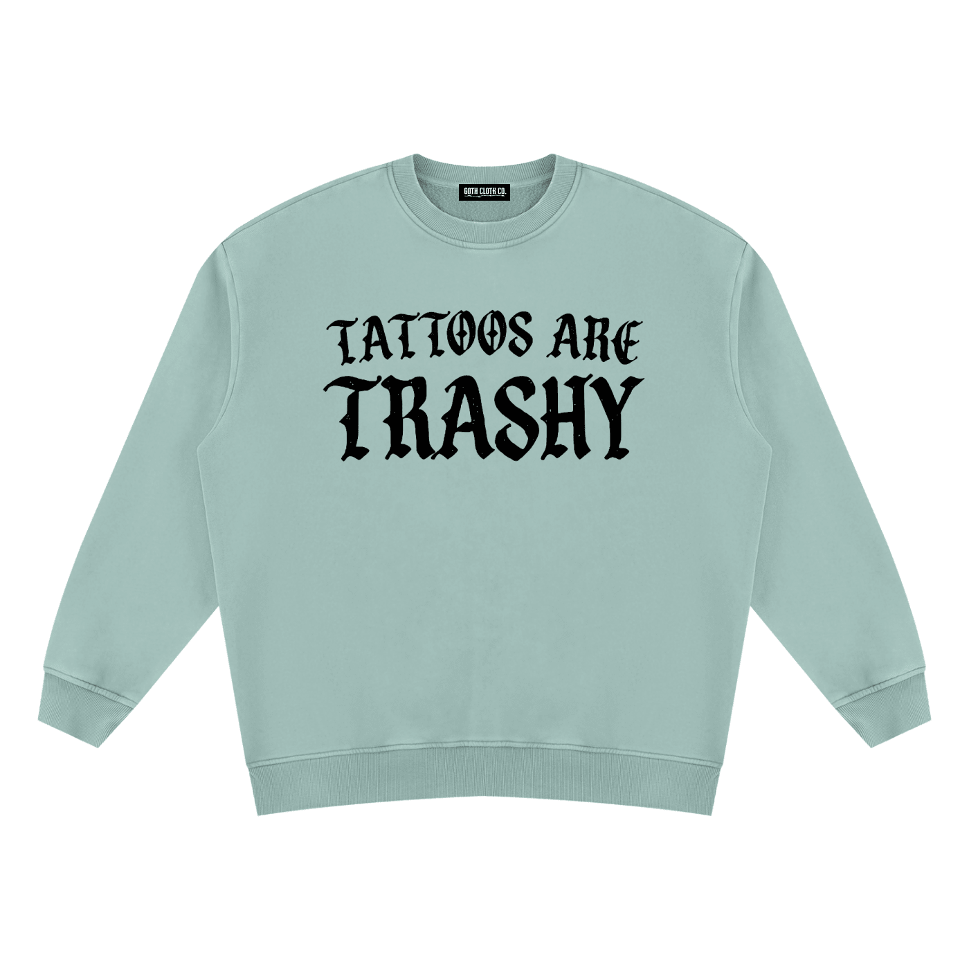 Tattoos are Trashy Vintage Wash Fleece Sweatshirt - Goth Cloth Co.260916PODRA0056031