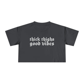 Thick Thighs, Good Vibes Heightweight Crop Top - Goth Cloth Co.T-Shirt30926921457170211711