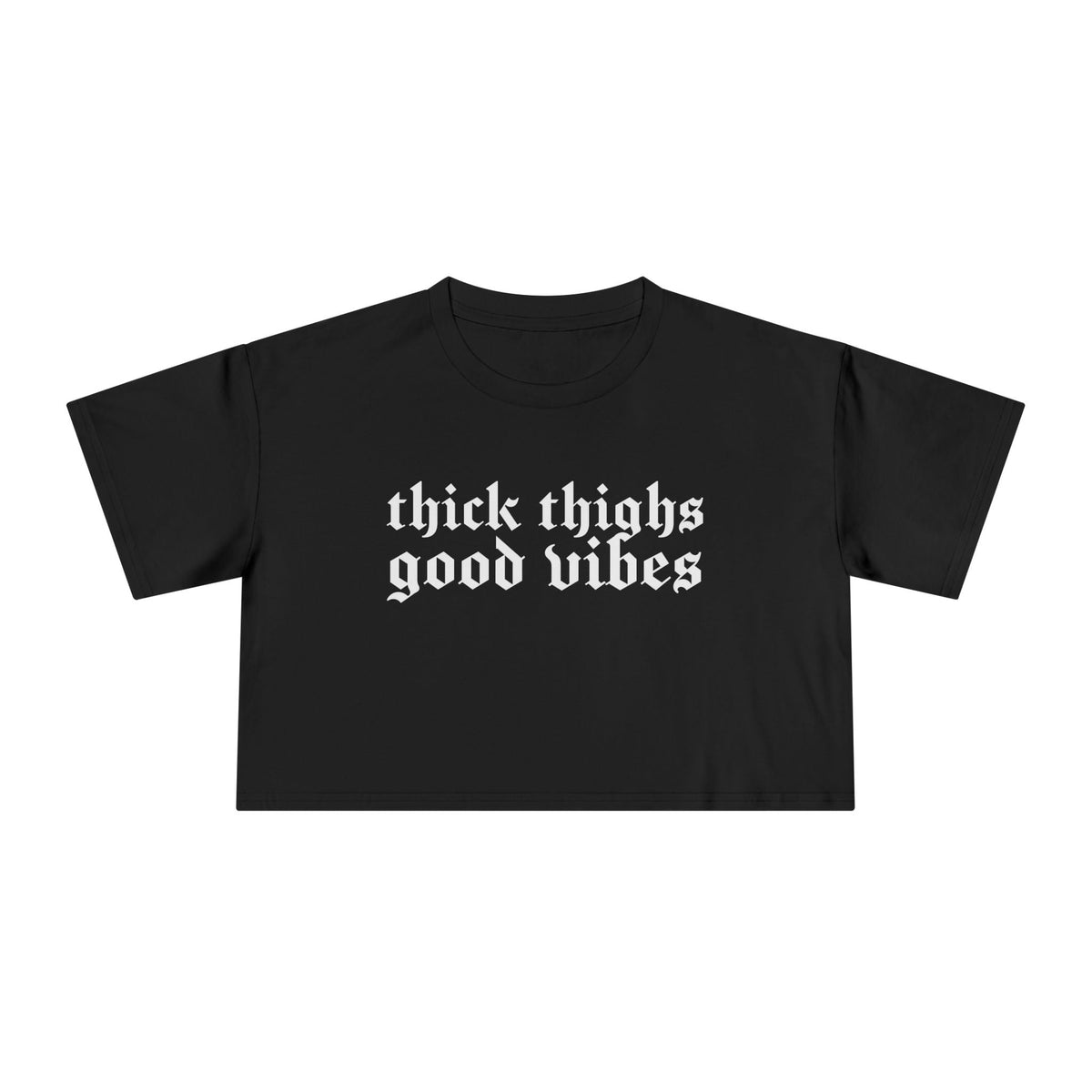 Thick Thighs, Good Vibes Heightweight Crop Top - Goth Cloth Co.T-Shirt31821343354712897398