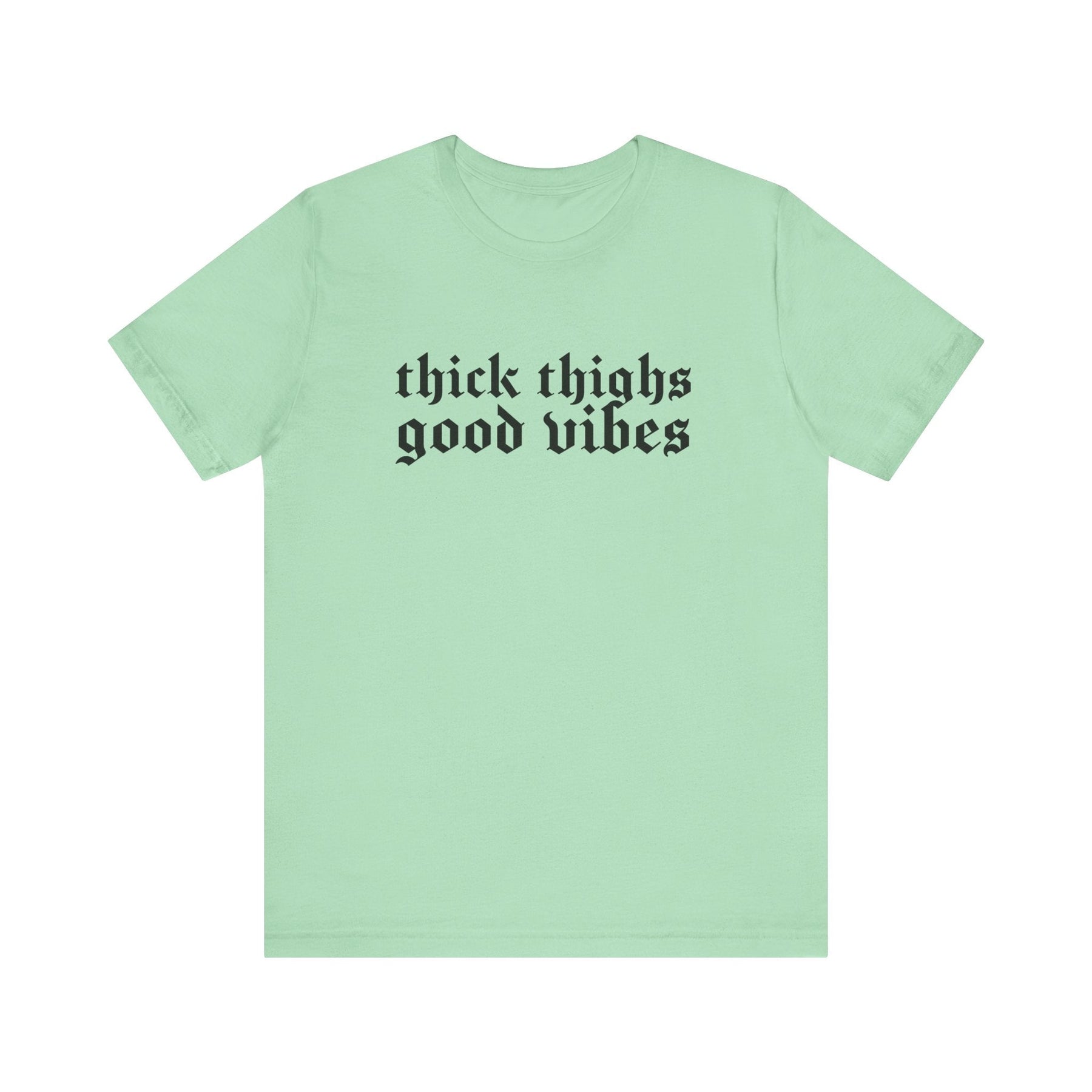 Thick Thighs, Good Vibes T-Shirt - Goth Cloth Co.T-Shirt11679561192404019678