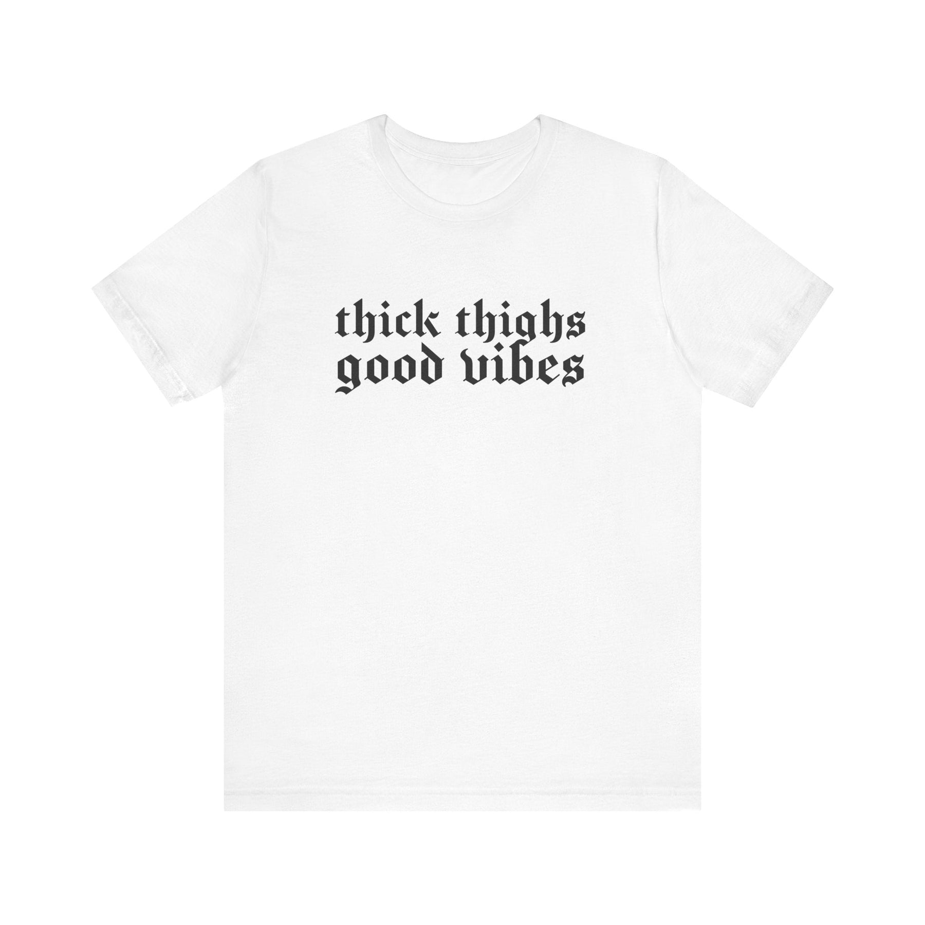 Thick Thighs, Good Vibes T-Shirt - Goth Cloth Co.T-Shirt13089943811655160825