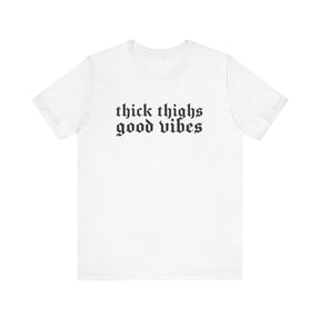 Thick Thighs, Good Vibes T-Shirt - Goth Cloth Co.T-Shirt13089943811655160825