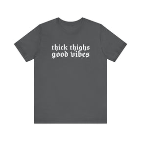 Thick Thighs, Good Vibes T-Shirt - Goth Cloth Co.T-Shirt23780115017217145502