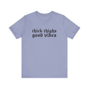 Thick Thighs, Good Vibes T-Shirt - Goth Cloth Co.T-Shirt31697681788545511740