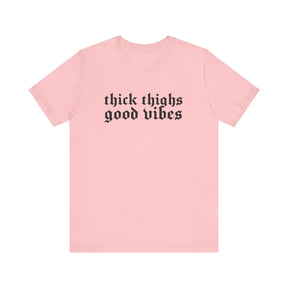 Thick Thighs, Good Vibes T-Shirt - Goth Cloth Co.T-Shirt84118055361674371367