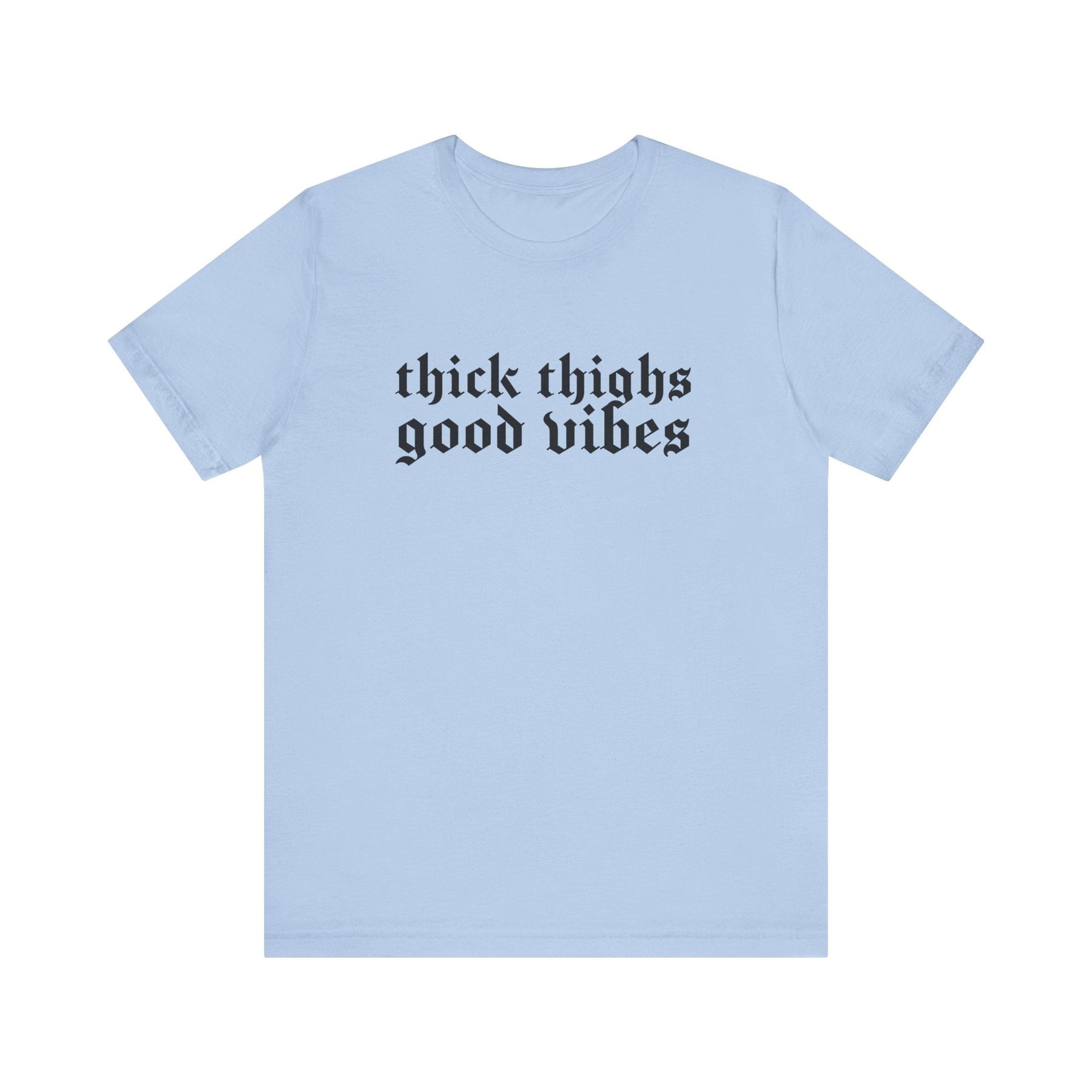 Thick Thighs, Good Vibes T-Shirt - Goth Cloth Co.T-Shirt89594747949010089255