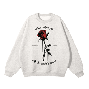 To Live Without You Rose Fleeced Sweatshirt - Goth Cloth Co.251107PODRA0315016