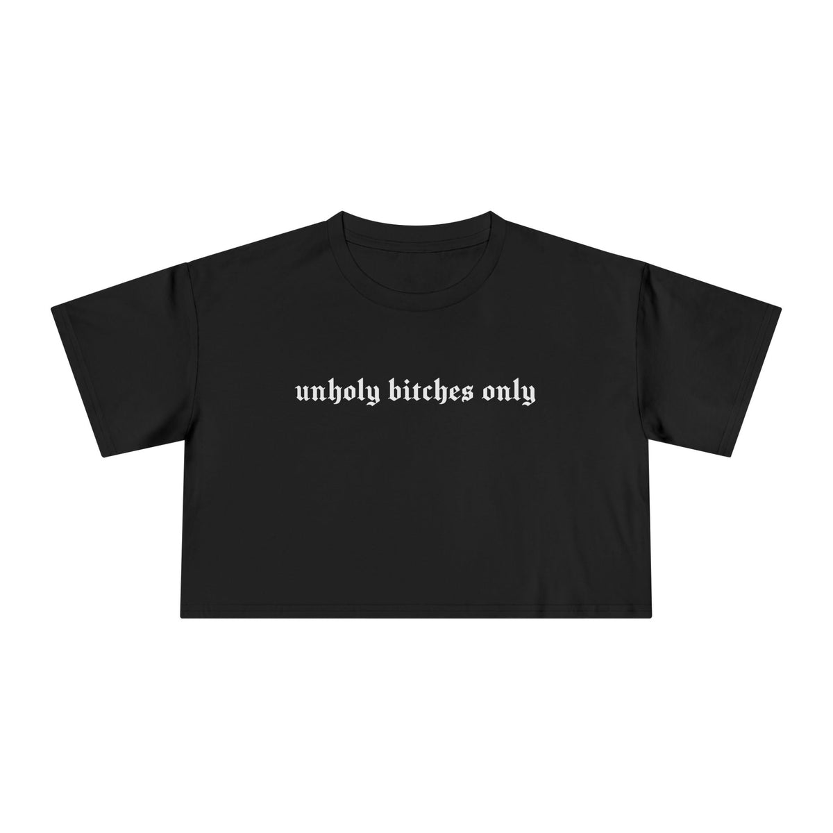 Unholy Bitches Only Cropped Tee - Goth Cloth Co.T-Shirt98552390173869396252