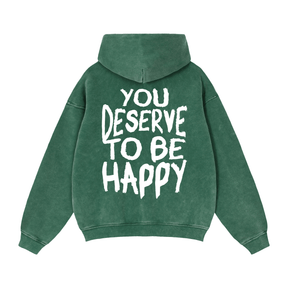 You Deserve to be Happy Zip Up Fleece Hoodie
