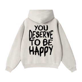You Deserve to be Happy Zip Up Fleece Hoodie