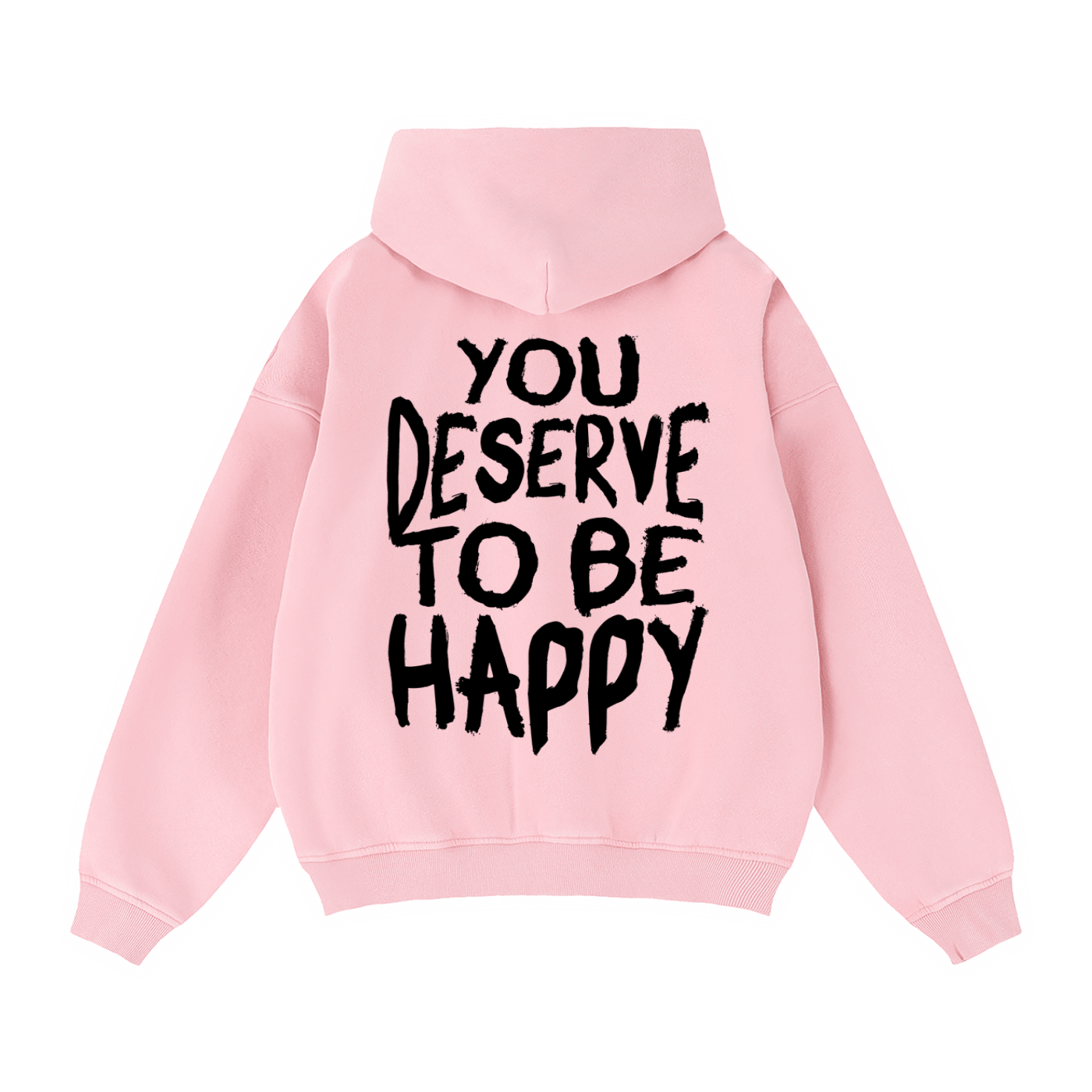 You Deserve to be Happy Zip Up Fleece Hoodie