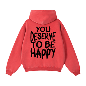 You Deserve to be Happy Zip Up Fleece Hoodie